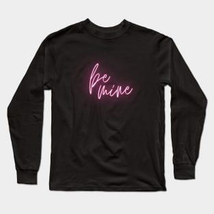 Be Mine Long Sleeve T-Shirt